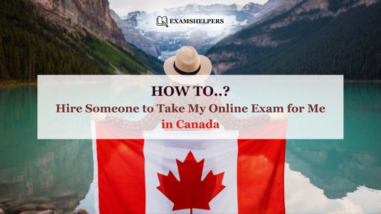 How to Hire Someone to Take My Online Exam for Me in Canada?